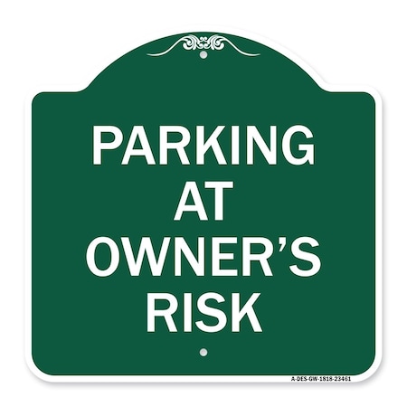 Signmission Designer Series Sign Parking Owners Risk, Green & White Aluminum Sign, 18" x 18", GW-1818-23461 A-DES-GW-1818-23461